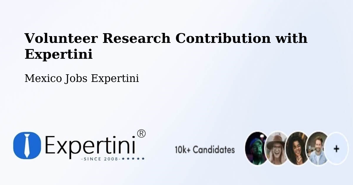 Volunteer Research Contribution Program – Cuetzalan Del Progreso - Mexico Jobs Expertini